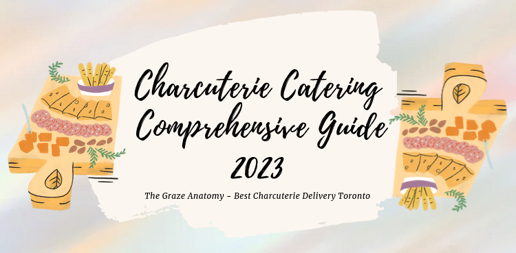 Charcuterie Catering: A Comprehensive Guide to Elevate Your Next Event